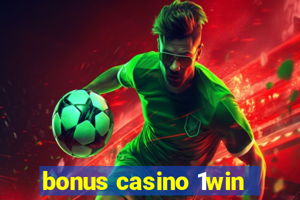 bonus casino 1win